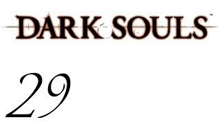 Dark Souls 29: Even Darker Souls