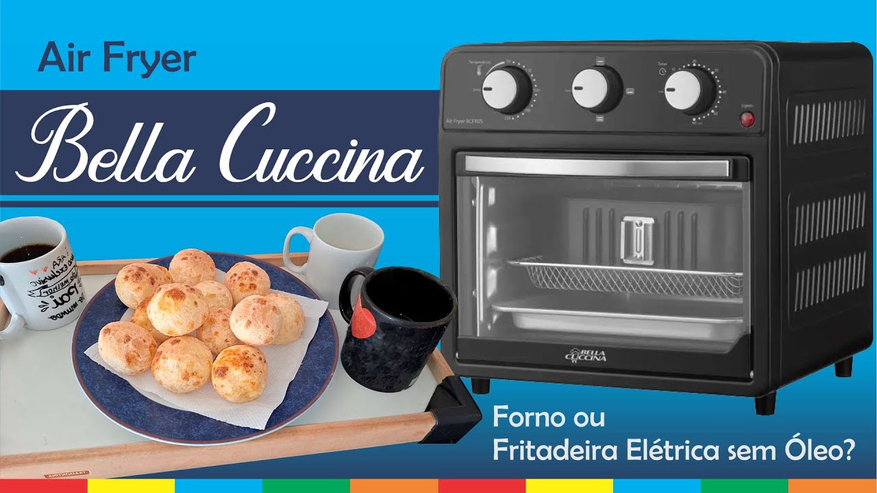 Bella Cuccina BCFR05 - Air Fryer ou forno elétrico?
