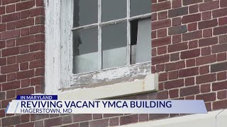 Reviving vacant YMCA building in Hagerstown