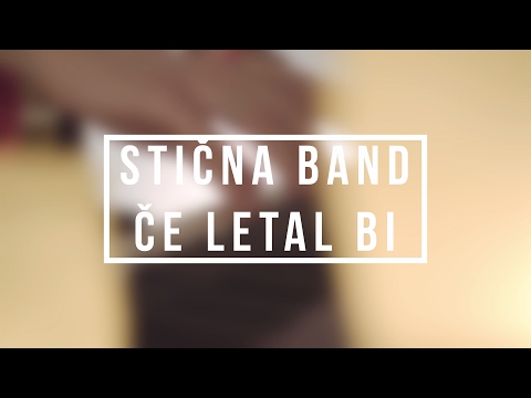 Stična band - Če letal bi