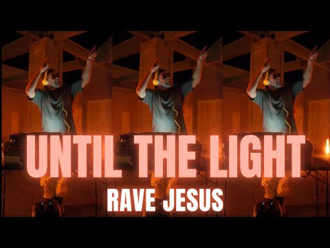 Until The Light - Rave Jesus (Official Music Video)