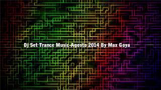 Dj Set Trance Music-Agosto 2014 By Max Goya