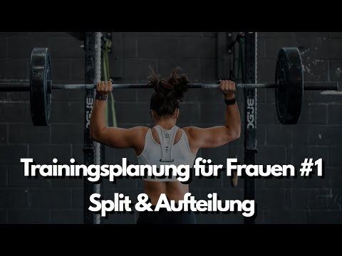 Trainingsplanung für Frauen #1 Split & Aufteilung