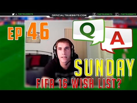 [TTB] Q&A Sunday - FIFA 16 Wish list & More - Ep 46