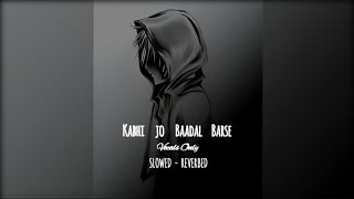 Download lagu Kabhi Jo Badal Barse : VOCALS ONLY [ Slowed N' Reverbed ] - Tristen.. mp3