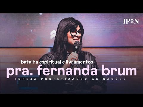 Pra. Fernanda Brum - Batalha Espiritual e Livramentos | Mensagem Completa