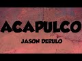 Jason Derulo ACAPULCO Lyrics Jason Derulo New Song Acapulco Acapulco Jason Derulo