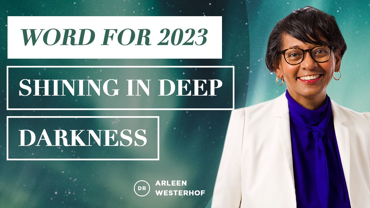 Word of the Lord for 2023 - Shining in Deep Darkness by Dr. Arleen Westerhof