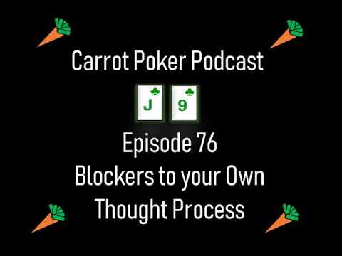 Blockers to your Own Thought Process | Carrot Poker Podcast (Episode 76)