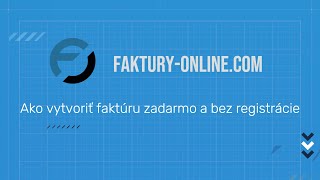Ako vytvoriť faktúru zadarmo a bez registrácie