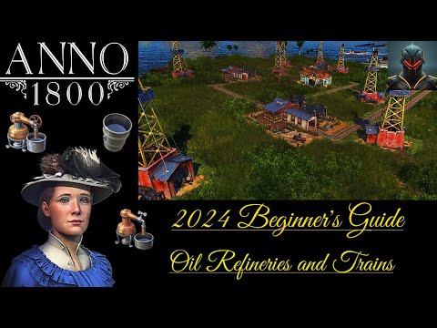 Anno 1800 Beginner's Guide/Tips in 2024 (Episode 14) - ENGINEER'S GUIDE: Oil Refineries & Trains!