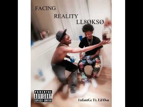 1nfantGc Ft. Lil Oso - “Facing Reality” ( Original Audio )