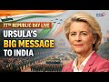 LIVE India S Chief Guest At 77th Republic Day Ursula Von Der Leyen Big Economic Boost Message N18G
