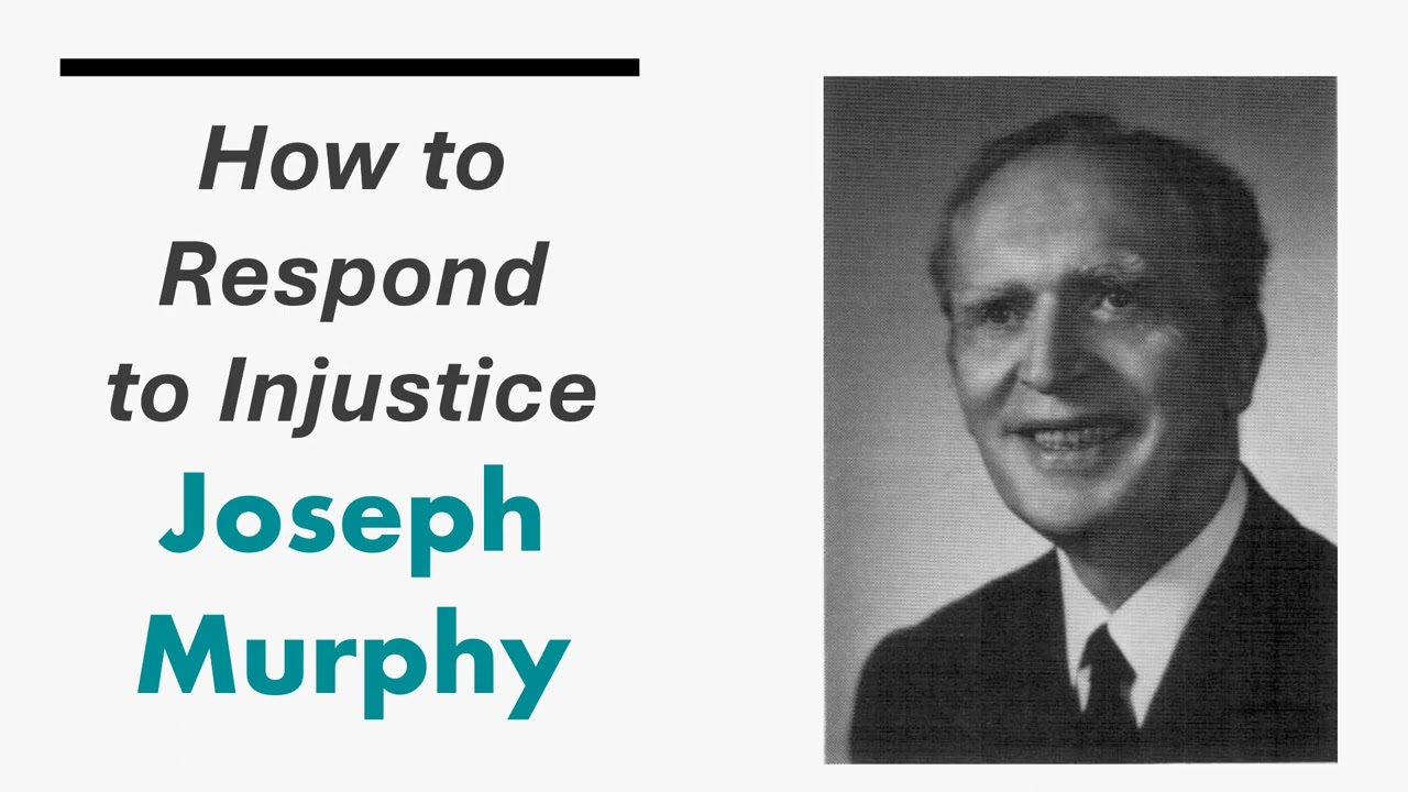 How to Respond to Injustice - Dr Joseph Murphy