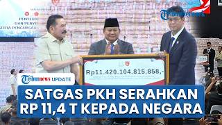 Satgas PKH Setorkan Rp 11,4 T Hasil Denda & Penyelamatan Uang Negara, Disaksikan Langsung Prabowo