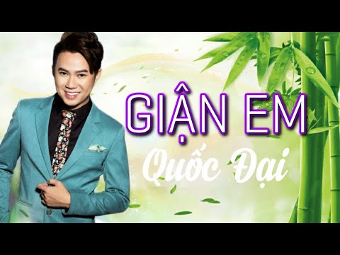 GIẬN EM - Quốc Đại | Lossless Music