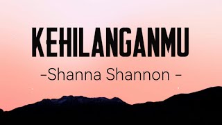 Download lagu Shanna Shannon - Kehilanganmu |  Lyric Video mp3