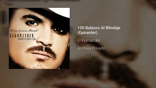 El Komander - 100 Balazos Al Blindaje (EPICENTER)