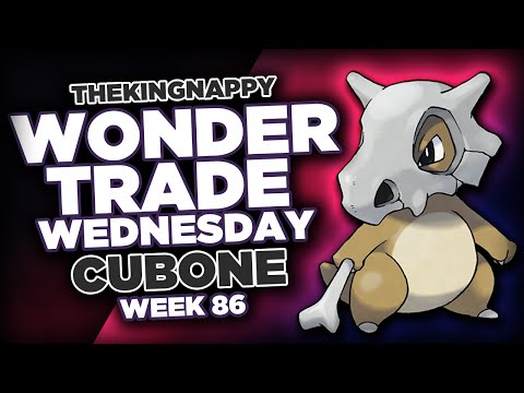Wondertrade Wednesday LIVE! - Week 86 [Cubone]