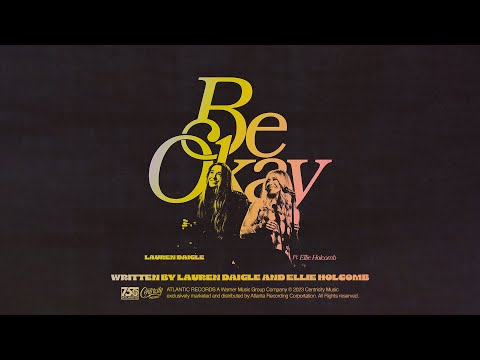 Be Okay (feat. Ellie Holcomb) Music Video by Lauren Daigle