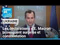 Troupes occidentales en Ukraine : les déclarations d'E. Macron provoquent surprise et consternation