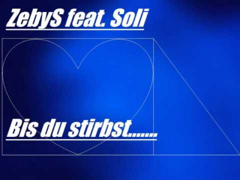 ZebyS feat. Soli - Bis du stirbst