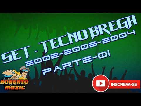 SET   TECNO BREGA 2002-2003-2004-PARTE-1-ROBERTO-MUSIC