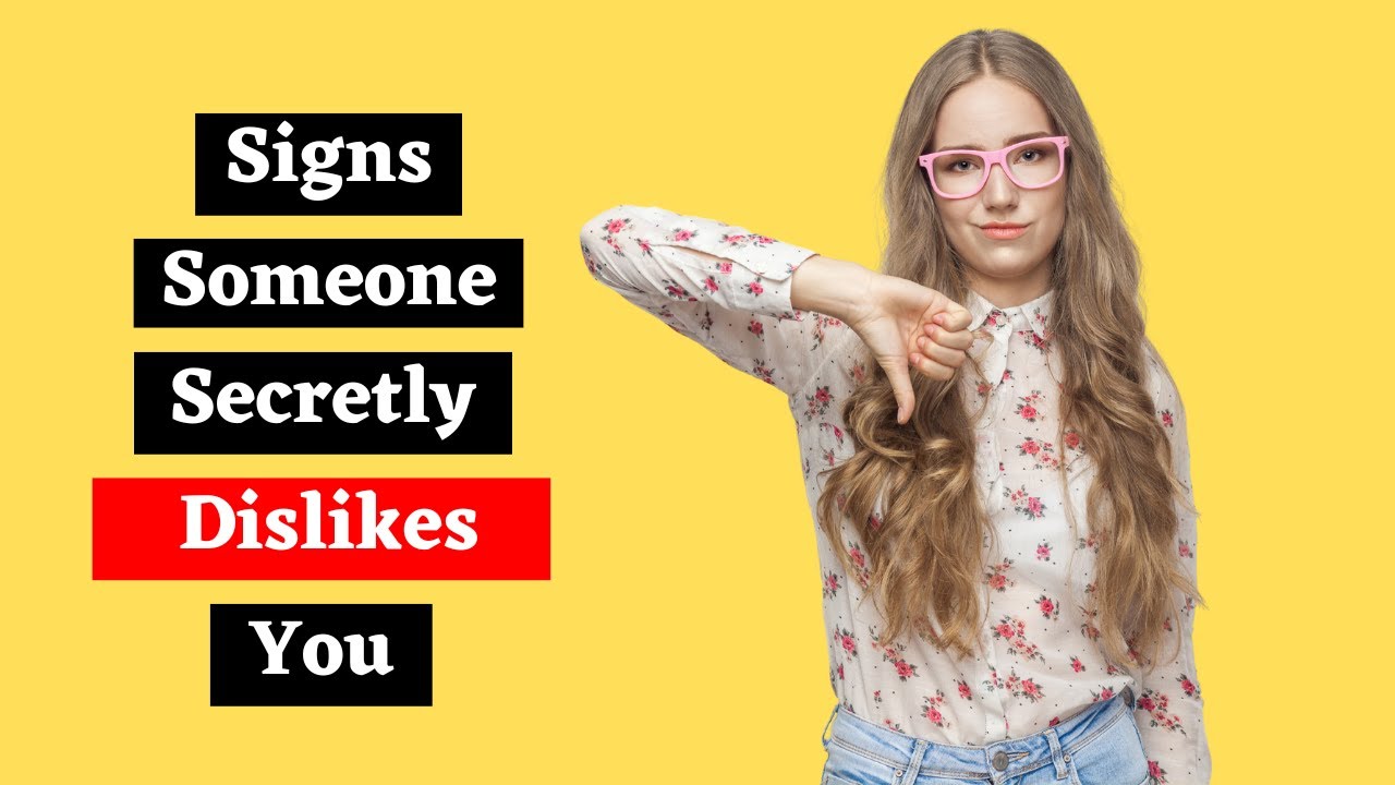 16 Signs Someone Secretly Dislikes You