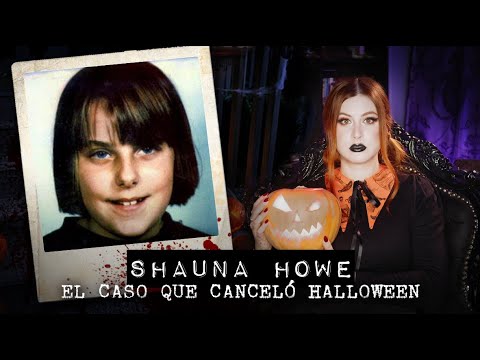 THIS CASE CANCELED HALLOWEEN FOR 16 YEARS: Shauna Howe | Estela Naïad