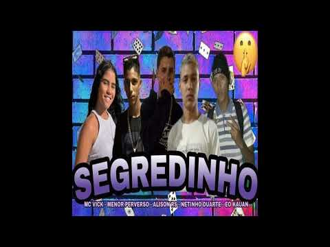 Segredinho -  Netinho Duarte   Alison Rs   Menor Perverso   Eo Kauan feat   Mc Vick