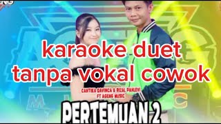 Download lagu PERTEMUAN 2 CANTIKA DAVINCA & RIZAL PAHLEVI KARAOKE DUET mp3