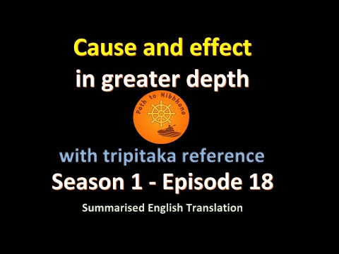 Path to Nibbhana - Season 1 Episode 18 - Cause and effect theory in greater depth