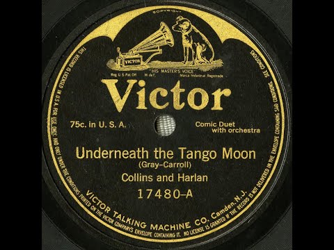 "Underneath The Tango Moon" Arthur Collins & Byron G. Harlan on Victor 17480 (1913)