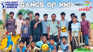 GANGS OF KKP - Part 1 | Holiday Premier League Cricket Madness Begins |don't think this video is big