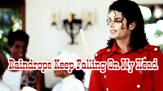 Michael Jackson - Raindrops Keep Falling On My Head