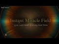 INSTANT MIRACLE FIELD • LOVE, LUCK, HEALTH & MONEY ALL AT ONCE