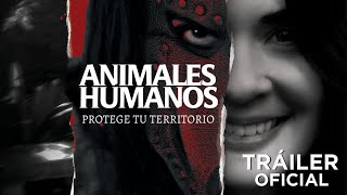 Animales Humanos - Tráiler Oficial