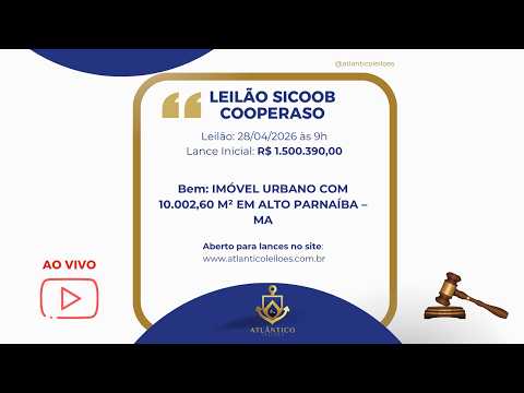 LEILÃO SICOOB COOPERASO - IMÓVEL URBANO COM 10.002,60 M² EM ALTO PARNAÍBA – MA  | 28/04/2026