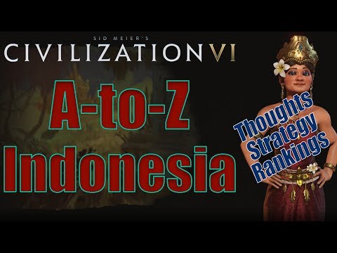 Civilization 6: A to Z - Indonesia - Thoughts, Strategy, Rankings [Includes RAF Changes!]