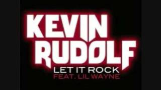 Kevin Rudolf Ft. Lil Wayne - Let it Rock