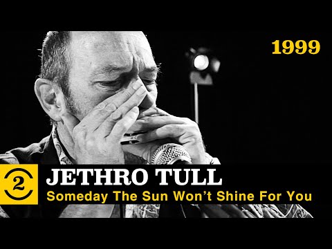 Jethro Tull  - Someday The Sun Won't Shine for You  (live on 2 Meter Sessions, 1999)