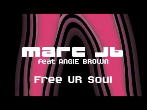 ‪Marc JB feat Angie Brown Free UR Soul‬‏