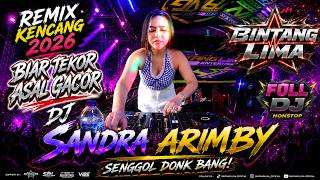 Download lagu FULL DJ NONSTOP - SANDRA ARIMBY ❗ DJ SEDIKIT LANGSUNG TEWAS  ❗ REMIX GACOR 2026 ❗  BINTANG LIMA mp3