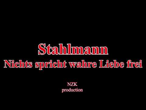 Stahlmann - Nichts spricht wahre Liebe frei(Lyrics)