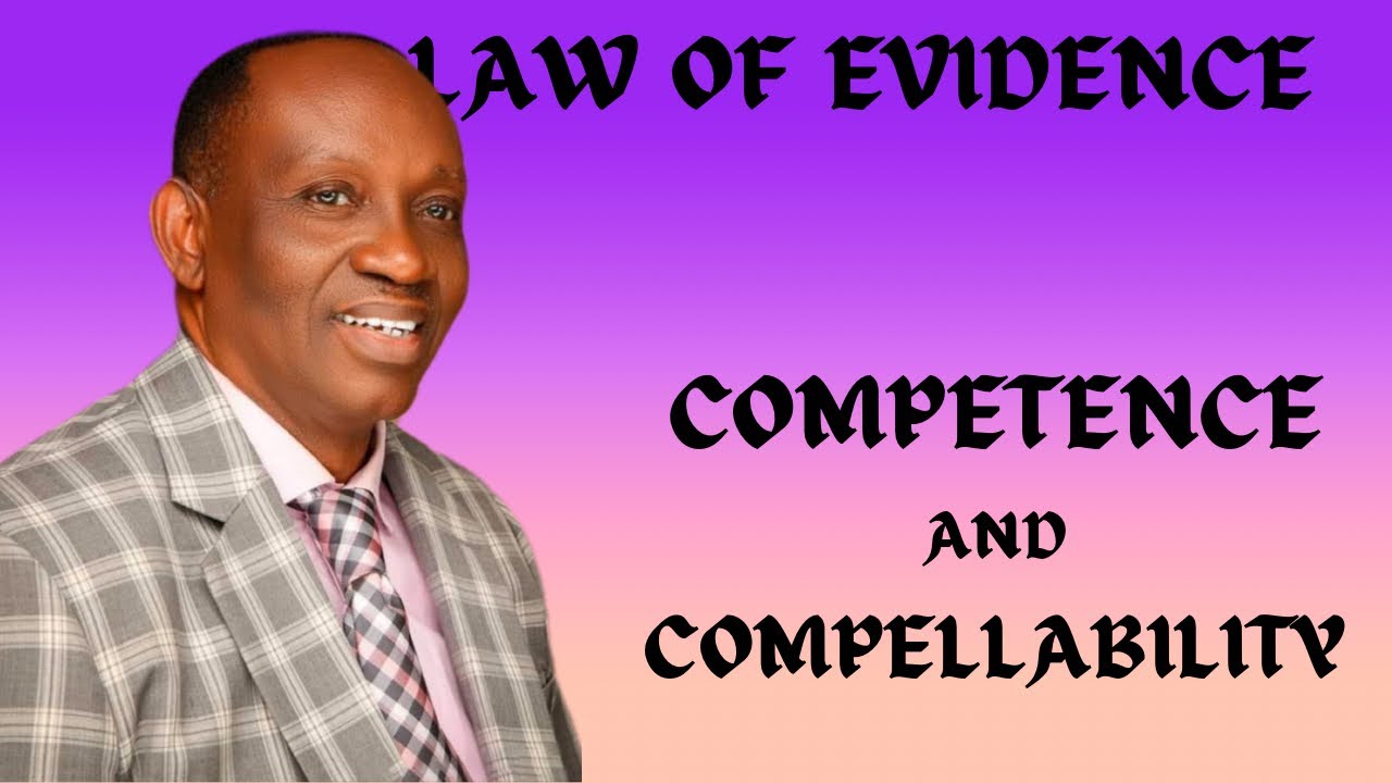 Law of Evidence: Competence and Compellability