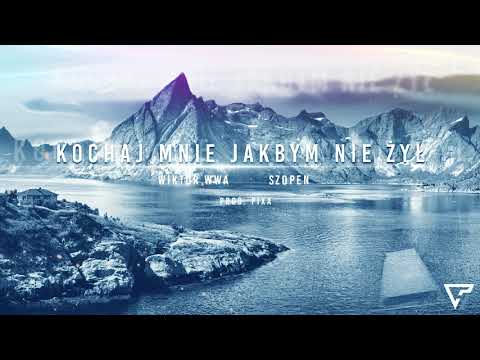 Szopen & Wiktor WWA - Kochaj Mnie Jakbym Nie Żył prod. PIXA