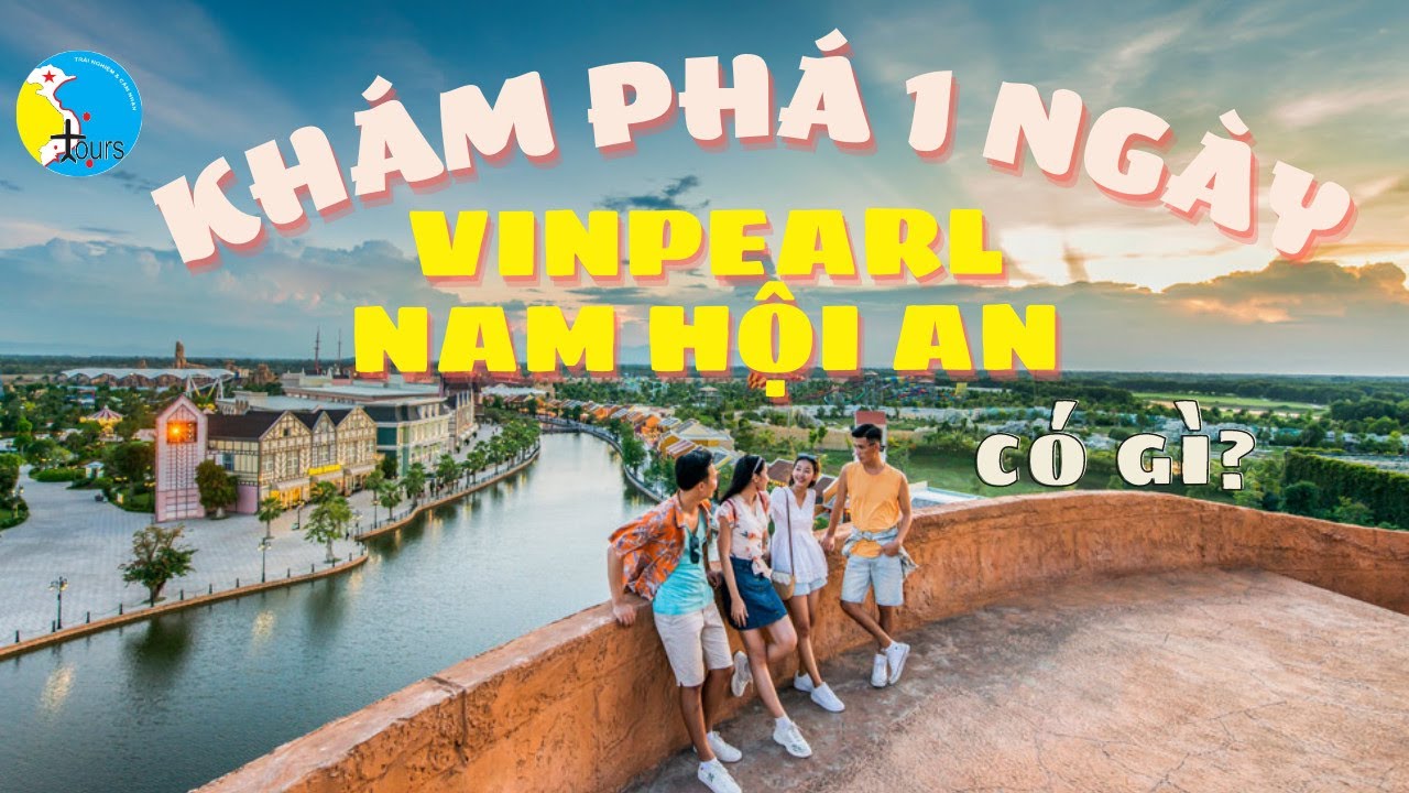 Trải nghiệm khám phá 1 Ngày tại Vinpearl | VINPEARL NAM HỘI AN | TOUR DAILY | S-TOURS