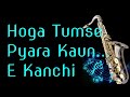 178 Hoga Tumse Pyara Kaun Zamaane Ko Dikhana Hai Best Saxophone Instrumental HD Quality