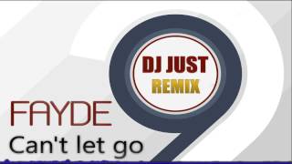 Faydee   Can&#39;t Let Go DJ Just remix