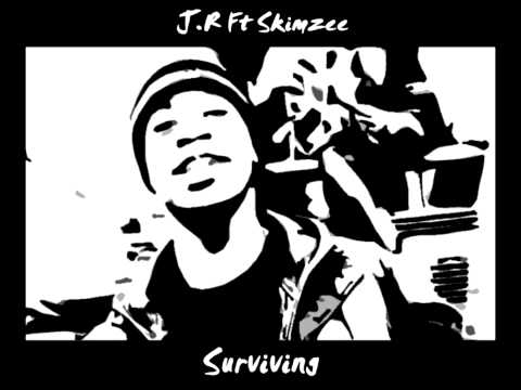 J.R Ft Skimzee - Surviving